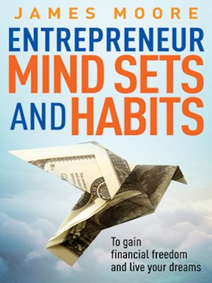 cover image of Entrepreneur Mindsets and Habits to Gain Financial Freedom and Live Your Dreams